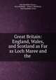 Great Britain: England, Wales, and Scotland as Far as Loch Maree and the ., Karl Baedeker (Firm ), Karl Baedeker , James F Muirhead , Karl Baedeker (Firm 