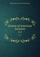 Census of American business. v.1, United States. Bureau of the Census 