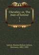 Cheveley; or, The man of honour. 1, Lytton, Rosina Bulwer Lytton, Baroness, 1802-1882 