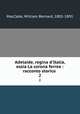 Adelaide, regina d`Italia, ossia La corona ferrea : racconto storico .. 2, MacCabe, William Bernard, 1801-1891 