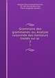 Grammaire des grammaires: ou, Analyse raisonne des meilleurs traits sur la .. 2, Charles Pierre Girault-Duvivier, Ch .-Pre Girault-Duvivier , Pierre-Auguste Lemaire 