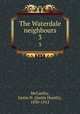 The Waterdale neighbours. 3, McCarthy, Justin H. (Justin Huntly), 1830-1912 