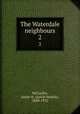 The Waterdale neighbours. 2, McCarthy, Justin H. (Justin Huntly), 1830-1912 