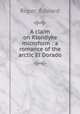 A claim on Klondyke microform : a romance of the arctic El Dorado, Roper, Edward 