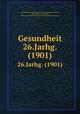 Gesundheit. 26.Jarhg. (1901), 