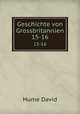 Geschichte von Grossbritannien.. 15-16, Hume David 