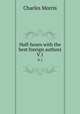 Half-hours with the best foreign authors. V.1, Morris Charles 