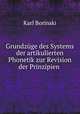Grundzuge des Systems der artikulierten Phonetik zur Revision der Prinzipien ., Karl Borinski 