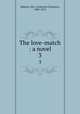 The love-match : a novel. 3, Maberly, Mrs. (Catherine Charlotte), 1805-1875 