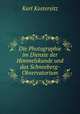 Die Photographie im Dienste der Himmelskunde und das Schneeberg-Observatorium, Karl Kostersitz 
