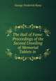 The Hall of Fame: Proceedings of the Second Unveiling of Memorial Tablets in ., George F. Kunz 