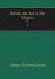 Rienzi, the last of the tribunes. 3, E. B. Lytton 
