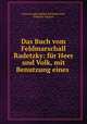 Das Buch vom Feldmarschall Radetzky: fur Heer und Volk, mit Benutzung eines ., Franz Joseph Adolph Schneidawind 