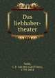 Das liebhaber-theater, Velde, C. F. van der (Carl Franz), 1779-1824 