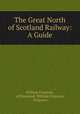 The Great North of Scotland Railway: A Guide, William Ferguson, of Kinmundy William Ferguson, Ferguson 