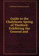 Guide to the Chalybeate Spring of Thetford: Exhibiting the General and ., Friedrich Christian Accum 