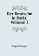 Der Deutsche in Paris, Volume 1, August Jaeger 