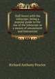 Half-hours with the telescope; being a popular guide to the use of the telescope as a means of amusement and instruction, Richard A. Proctor 