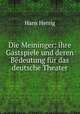 Die Meininger. Ihre Gastspiele und deren Bdeutung fr das deutsche Theater, Hans Herrig 