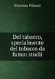 Del tabacco, specialmente del tobacco da fumo: studii, Vincenzo Palmesi 