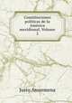 Constituciones politicas de la America meridional, Volume 2, Justo Arosemena 