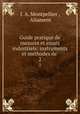 Guide pratique de mesures et essais industriels: instruments et methodes de .. 2, J. A. Montpellier , Aliament 