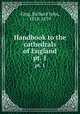Handbook to the cathedrals of England. pt. 1, King, Richard John, 1818-1879 