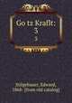 Gotz Kraflt:. 3, Stilgebauer, Edward, 1868- [from old catalog] 