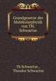 Grundgesetze der Molekularphysik von TH. Schwartze., Th Schwartze , Theodor Schwartze 