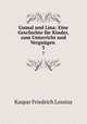 Gumal und Lina: Eine Geschichte fr Kinder, zum Unterricht und Vergngen .. 3, Kaspar Friedrich Lossius 