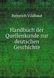 Handbuch der Quellenkunde zur deutschen Geschichte, Heinrich Vildhaut 