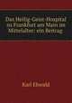 Das Heilig-Geist-Hospital zu Frankfurt am Main im Mittelalter: ein Beitrag ., Karl Ehwald 