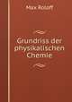 Grundriss der physikalischen Chemie, Max Roloff 