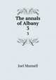 The annals of Albany. 3, Munsell Joel 