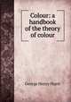 Colour: a handbook of the theory of colour, George Henry Hurst 