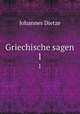 Griechische sagen. 1, Johannes Dietze 