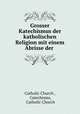 Grosser Katechismus der katholischen Religion mit einem Abrisse der ., Catholic Church , Catechisms, Catholic Church 