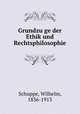 Grundzu?ge der Ethik und Rechtsphilosophie, Schuppe, Wilhelm, 1836-1913 