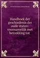 Handboek der geschiedenis der oude staten: voornamelijk met betrekking tot ., A. H. L. Heeren 
