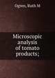 Microscopic analysis of tomato products;, Ruth M. Ogren 