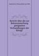 Bericht uber die zur Bekanntmachung geeigneten Verhandlungen der Konigl ., Akademie der Wissenschaften der DDR. 