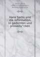 Hans Sachs und die reformation. In gedichten und prosastu?cken, Sachs, Hans, 1494-1576,Zoozmann, Richard, 1863-1934 