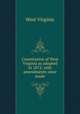 Constitution of West Virginia as adopted in 1872: with amendments since made, West Virginia 