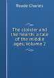 The cloister and the hearth: a tale of the middle ages, Volume 2, Reade Charles 