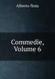 Commedie, Volume 6, Alberto Nota 