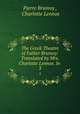 The Greek Theatre of Father Brumoy: Translated by Mrs. Charlotte Lennox. In .. 3, Pierre Brumoy , Charlotte Lennox 