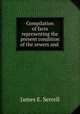 Compilation of facts representing the present condition of the sewers and ., James E. Serrell 