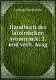 Handbuch der lateinischen synonymik: 2. und verb. Ausg.