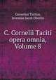 C. Cornelii Taciti opera omnia, Volume 8, Cornelius Tacitus, Jeremias Jacob Oberlin 