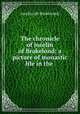 The chronicle of Jocelin of Brakelond: a picture of monastic life in the ., Jocelin (de Brakelond) 